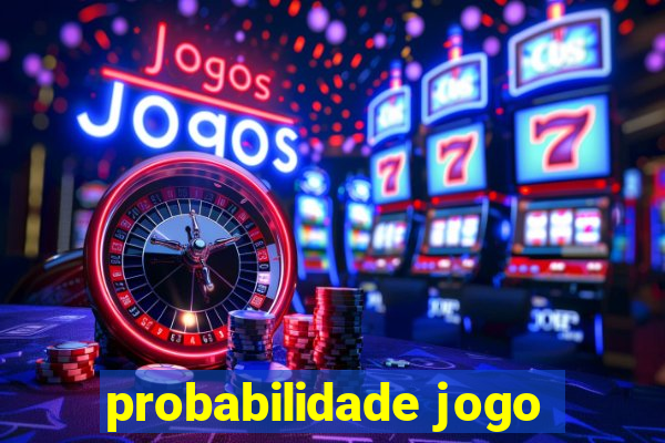 probabilidade jogo